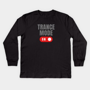 Trance Mode On Kids Long Sleeve T-Shirt